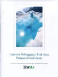 Laporan Pelanggaran Hak Atas Pangan di Indonesia: Studi Kasus Sumatera Barat, Kalimantan Barat, Banten dan Jawa Tengah