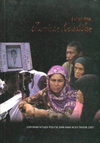 Belum Ada Jaminan Keadilan: Laporan Situasi Politik dan HAM Aceh Tahun 2007