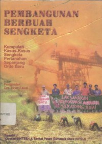 Pembangunan berbuah sengketa: kumpulan kasus-kasus sengketa pertanahan sepanjang Orde Baru