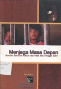 Menjaga Masa Depan : Kondisi Bantuan Hukum dan HAM Jawa Tengah 2007 - (6201)