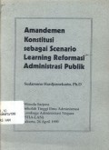 Amandemen konstitusi sebagai scenario learning reformasi administrasi publik