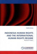 Indonesia Human Rights and The International Human Rights Regime: Research Project