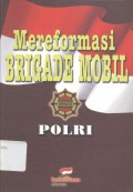 Mereformasi Brigade Mobil Polri: Evaluasi Pelatihan Hak Asasi Manusia dan Analisis Permasalahan Utama Reformasi Brimob