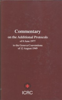 Commentary of the additional protocols of 8 June 1977 to the Geneva  Conventions of 12 August 1949