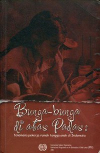 Bunga-Bunga di Atas Padas: Fenomena Pekerja Rumah Tangga Anak di Indonesia