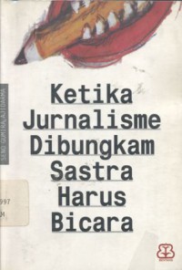 Ketika jurnalisme dibungkam sastra harus bicara