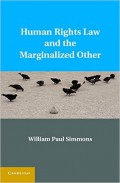 Human Rights Law and the Marginalized Other