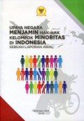 Upaya Negara Menjamin Hak-Hak Kelompok Minoritas di Indonesia: Sebuah Laporan Awal