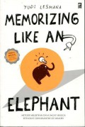 Memorizing Like An Elephant: Metode Melejitkan Daya Ingat Hingga Setingkat Grandmaster of Memory