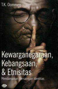 Kewarganegaraan, Kebangsaan, dan Etnisitas: Mendamaikan Persaingan Identitas