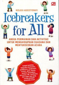 Icebreakers for All: Aneka Permainan dan Aktivitas untuk Menghidupkan Suasana dan Menyukseskan Acara