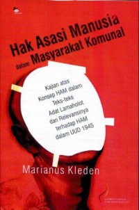 Hak Asasi Manusia dalam Masyarakat Komunal : Kajian atas Konsep HAM dalam Teks-teks Adat Lamaholot dan Relevansinya terhadap HAM dalam UUD 1945