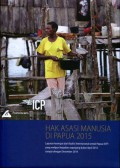 Hak Asasi Manusia di Papua 2015: Laporan Keempat dari Koalisi Internasional untuk Papua (ICP) yang Meliputi Kejadian Sepanjang Bulan April 2013 sampai dengan Desember 2014