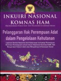 Pelanggaran Hak Perempuan Adat dalam Pengelolaan Kehutanan: Laporan Komisi Nasional Anti Kekerasan terhadap Perempuan (Komnas Perempuan) untuk Inkuiri Nasional Komnas HAM: Hak Masyarakat Hukum Adat atas Wilayahnya di Kawasan Hukum