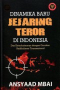 Dinamika Baru Jejaring Teror di Indonesia dan Keterkaitannya dengan Gerakan Radikalisme Transnasional