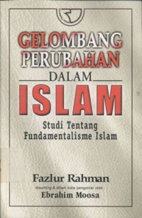 Gelombang perubahan dalam Islam: studi tentang fundamentalisme Islam