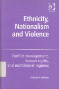 Ethnicity, Nationalism and Violence: Conflict management, human rights, and multilateral regimes