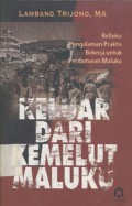 Keluar dari Kemelut Maluku: Refleksi Pengalaman Praktis Bekerja untuk Perdamaian Maluku