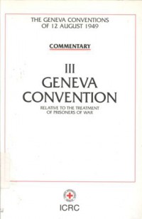 Commentary: III: Geneva Convention: relative to the treatment of prisoners of war