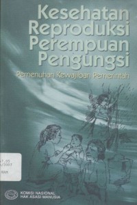 Kesehatan Reproduksi Perempuan Pengungsi: Pemenuhan Kewajiban Pemerintah - (5496)