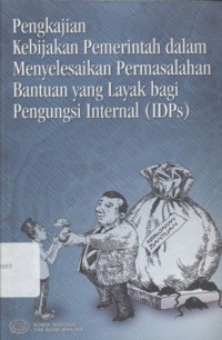 Pengkajian Kebijakan Pemerintah dalam Menyelesaikan Permasalahan Bantuan yang Layak bagi Pengungsi Internal (IDPs)