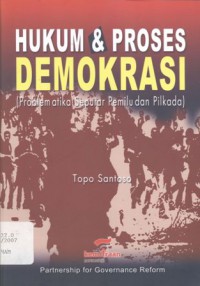 Hukum & Proses Demokrasi: Problematika Seputar Pemilu dan Pilkada