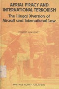 Aerial piracy and international terrorism: the illegal diversion of aircraft and international law