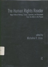 The Human Rights Reader: Major Political Writings, Essays, Speeches, and Documents From the Bible to the Present