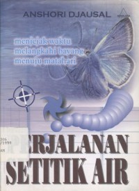 Perjalanan setitik air: menjejak waktu melangkah bayang menuju matahari