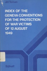 Index of the Geneva Conventions for the Protection of War Victims of 12 August 1949