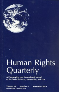 Human Rights Quarterly Volume 38 Number 4 November 2016: A Comparative and International Journal of the Social Sciences, Humanities, and Law