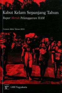 Kabut Kelam Sepanjang Tahun: Rapor Merah Pelanggaran HAM; Catatan Akhir Tahun 2016