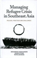 Managing Refugee Crisis in Southeast Asia: Policies, Practices and Challenges