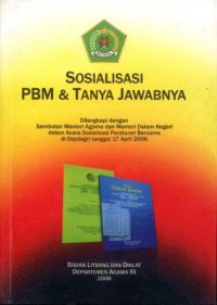 Sosialisasi PBM & Tanya Jawabnya: Dilengkapi dengan Sambutan Menteri Agama dan Menteri Dalam Negeri dalam Acara Sosialisasi Peraturan Bersama di Depdagri Tanggal 17 April 2006