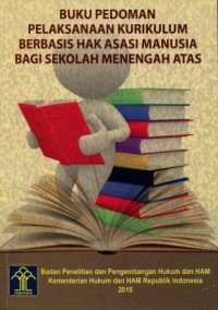 Buku Pedoman Pelaksanaan Kurikulum Berbasis Hak Asasi Manusia Bagi Sekolah Menengah Atas