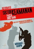 Reformasi Sektor Keamanan Pasca Orde Baru: Melacak Pandangan dan Komunikasi Advokasi Masyarakat Sipil