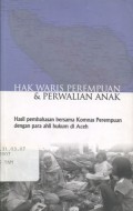 Hak Waris Perempuan & Perwalian Anak: Hasil Pembahasan Bersama Komnas Perempuan dengan Para Ahli Hukum di Aceh