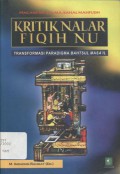 Kritik Nalar Fiqih NU: TRANSFORMASI PARADIGMA BAHTSUL MASA'IL