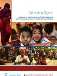 Defending Dignity: A Manual for National Human Rights Institutions on Monitoring Economic, Social and Cultural Rights