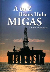 A to Z Bisnis Hulu Migas