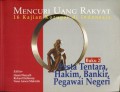 Mencuri Uang Rakyat: 16 Kajian Korupsi di Indonesia, Buku 2: Pesta Tentara, Hakim, Bankir, Pegawai Negeri