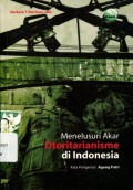Menelusuri Akar Otoritarianisme di Indonesia