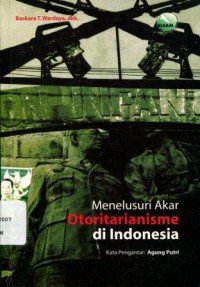 Menelusuri Akar Otoritarianisme di Indonesia