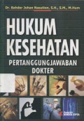 HUKUM KESEHATAN: Pertanggungjawaban Dokter