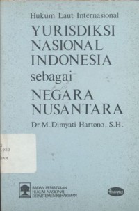 Hukum Laut Internasional: Yurisdiksi Nasional Indonesia sebagai Negara Nusantara