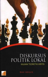 Diskursus Politik Lokal: Kajian Teoritik Kritis