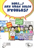 Hore...! Aku udah boleh nyoblos! : Buku pendidikan PEMILU 2004 untuk pemilih pemula - (5029)