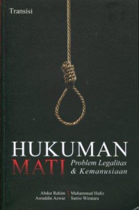 Hukuman Mati: Problem Legalitas dan Kemanusiaan (Jurnal Transisi Media Penguatan Demokrasi Lokal Edisi No. 10/2015)