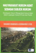 Masyarakat Hukum Adat sebagai Subjek Hukum: Kecakapan Hukum Masyarakat Hukum Adat dalam Lapangan Hukum Privat dan Publik