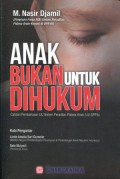 Anak Bukan untuk Dihukum: Catatan Pembahasan UU Sistem Peradilan Pidana Anak (UU-SPPA)